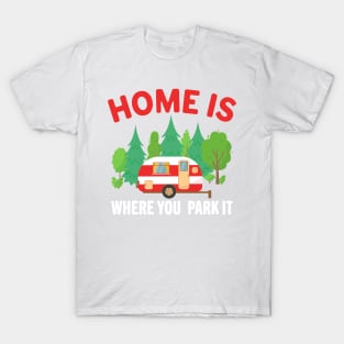 Home is Where You Park It T-Shirt